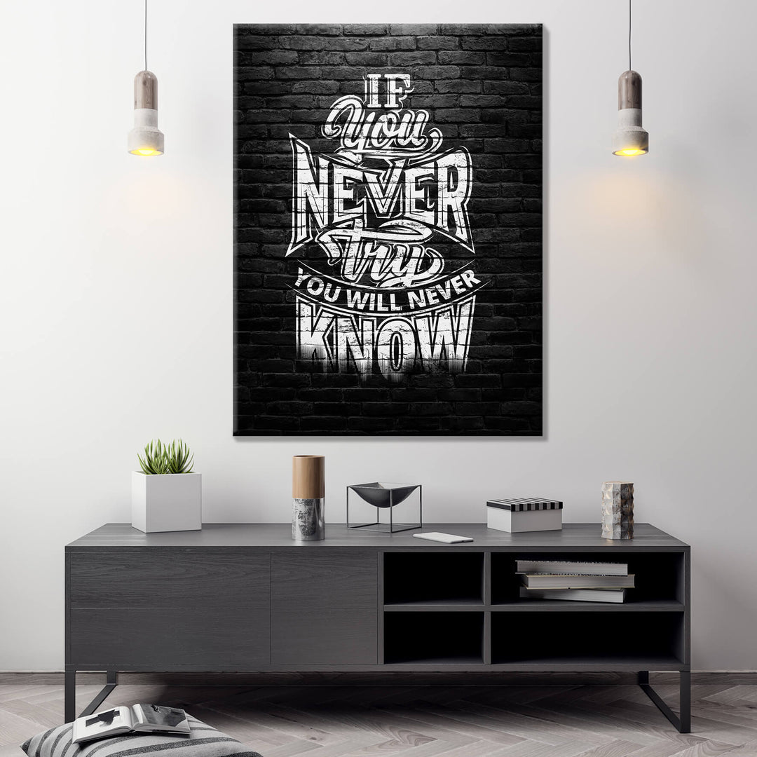 If you never try you'll never know
